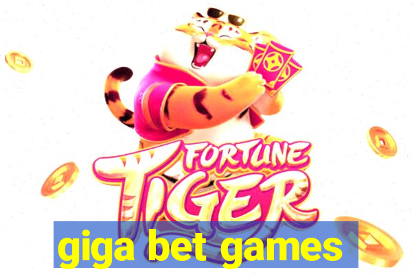 giga bet games